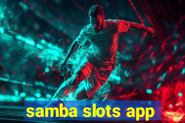 samba slots app